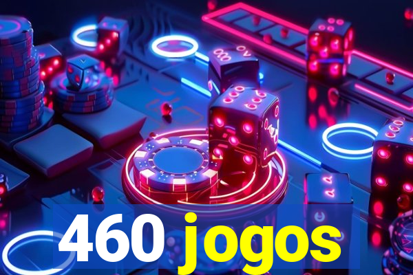 460 jogos